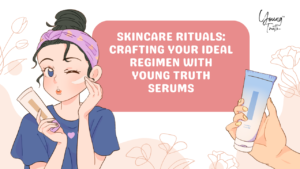 Read more about the article Skincare Rituals: Crafting Your Ideal Regimen with Young Truth Serums